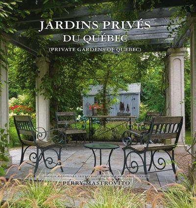 Jardins privés du Québec. private gardens of Quebec