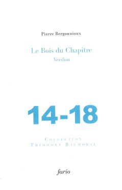 Le bois du Chapitre : Verdun, 14-18