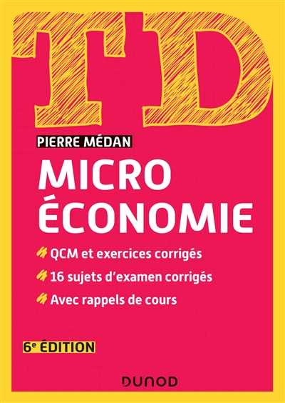 TD microéconomie : QCM et exercices corrigés, 16 sujets d'examens corrigés, avec rappels de cours