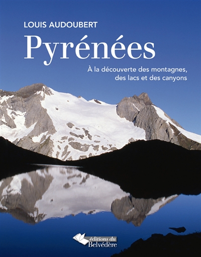 Pyrénées : à la découverte des montagnes, des lacs et des canyons