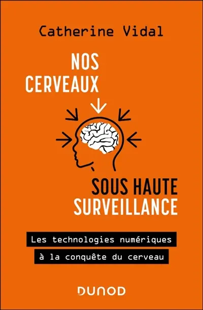 Nos cerveaux sous haute surveillance : les technologies numériques à la conquête du cerveau