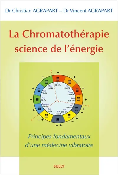 La chromatothérapie, science de l'énergie : principes fondamentaux d'une médecine vibratoire