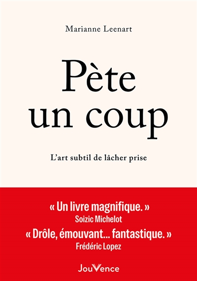 Pète un coup : l'art subtil de lâcher prise