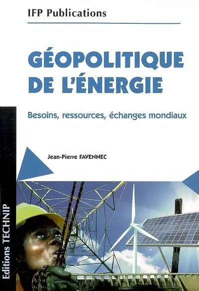 Géopolitique de l'énergie : besoins, ressources, échanges mondiaux
