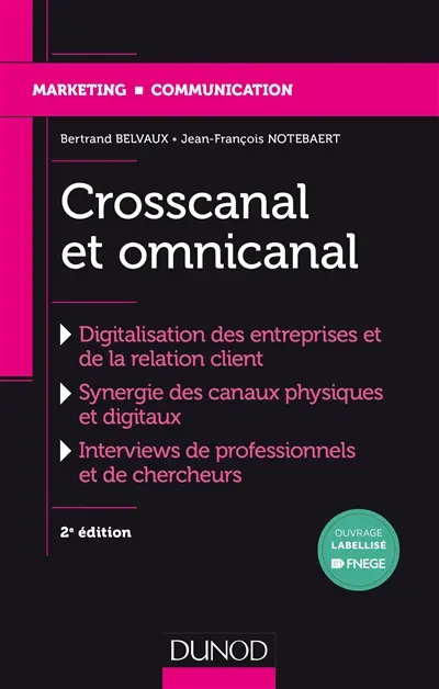 Crosscanal et omnicanal : digitalisation des entreprises et de la relation client, synergie des canaux physiques et digitaux, interviews de professionnels et de chercheurs