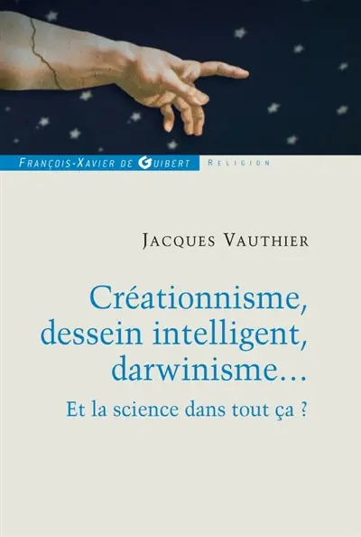 Créationnisme, dessein intelligent, darwinisme... : et la science dans tout ça ?