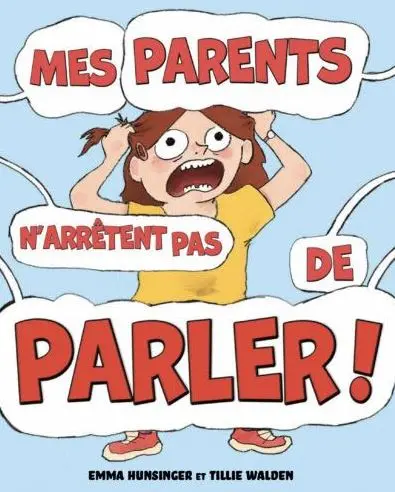 Mes parents n'arrêtent pas de parler !
