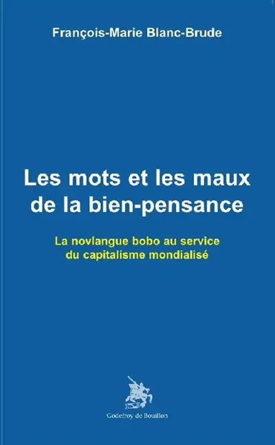 Les mots et les maux de la bien-pensance : la novlangue bobo au service du capitalisme mondialisé