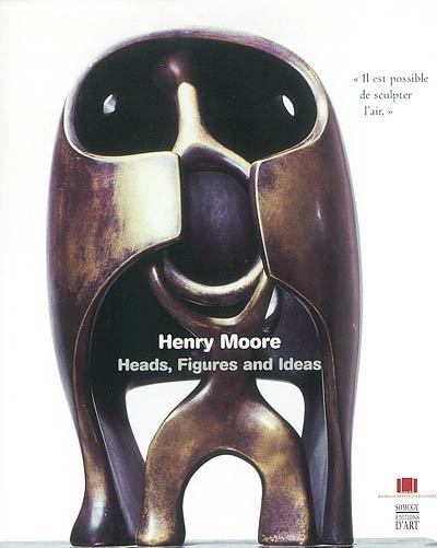 Henry Moore : heads, figures and ideas : exposition, Valenciennes, Musée des beaux-arts, 22 nov. 2002-17 mars 2003