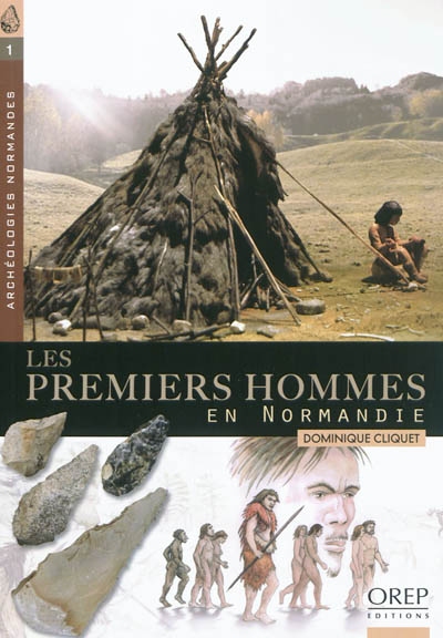 Les premiers hommes en Normandie : d'environ -550.000 ans à -5.100 avant notre ère