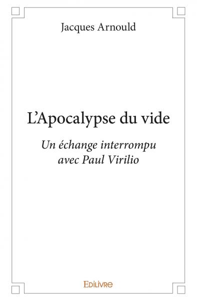 L'apocalypse du vide : Un échange interrompu avec Paul Virilio