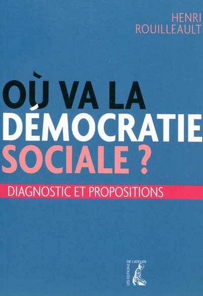 Où va la démocratie sociale ? : diagnostic et propositions