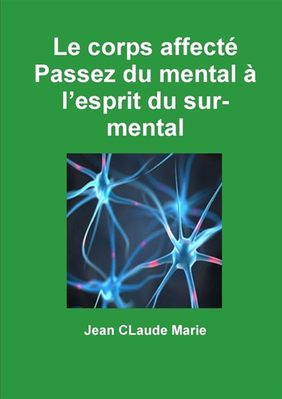 Le corps affecté Passez du mental à l'esprit du sur-mental