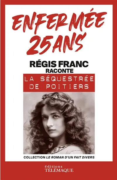 Enfermée 25 ans : Régis Franc raconte la séquestrée de Poitiers