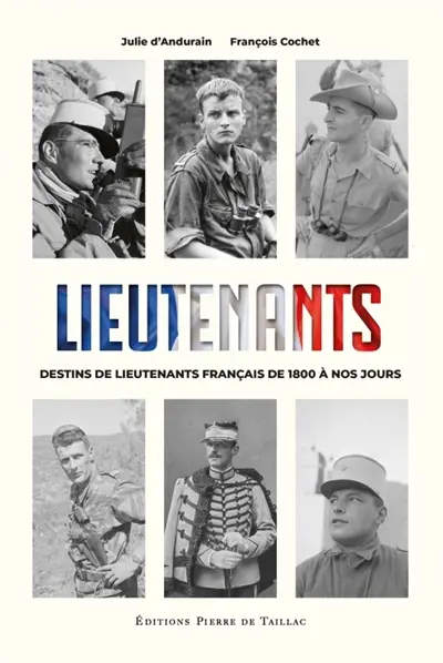 Lieutenants : destins de lieutenants français de 1800 à nos jours