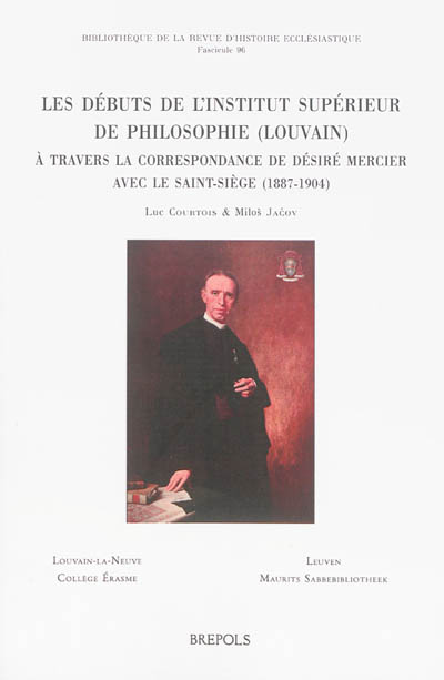Les débuts de l'Institut supérieur de philosophie, Louvain, à travers la correspondance de Désiré Mercier avec le Saint-Siège, 1887-1904