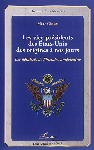 Les vice-présidents des Etats-Unis des origines à nos jours : les délaissés de l'histoire américaine