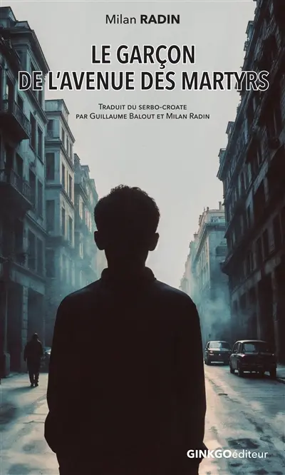 Le garçon de l'avenue des martyrs : comment j'ai fui la Roumanie communiste à quinze ans