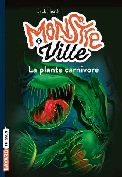 Monstre ville. Vol. 1. La plante carnivore
