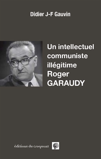 Un intellectuel communiste illégitime : Roger Garaudy