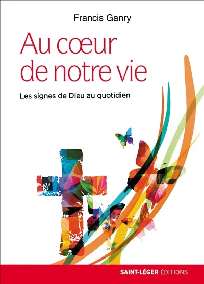 Tu es là au coeur de nos vies : une invitation à découvrir les signes de Dieu dans sa vie
