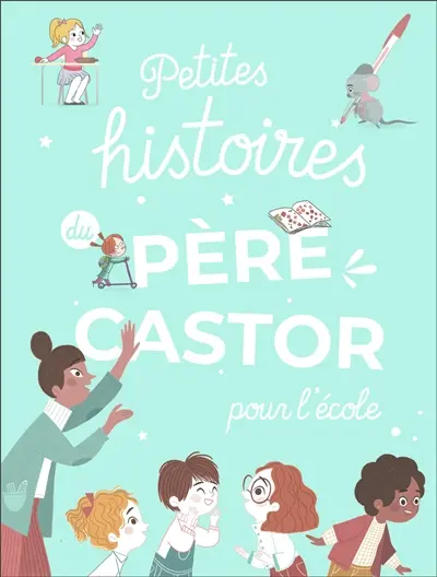 Petites histoires du Père Castor : pour l'école