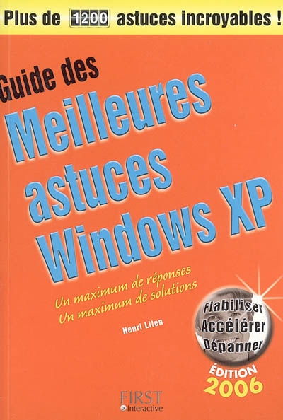 Guide des meilleures astuces Windows XP : un maximum de réponses, un un maximum de solutions