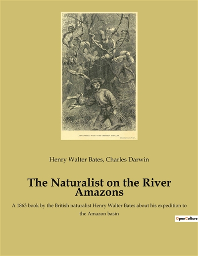 The Naturalist on the River Amazons : A 1863 book by the British naturalist Henry Walter Bates about his expedition to the Amazon basin