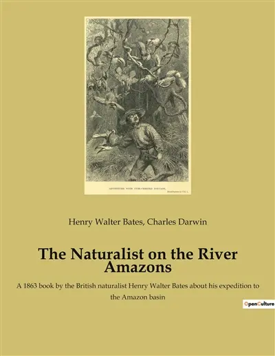 The Naturalist on the River Amazons : A 1863 book by the British naturalist Henry Walter Bates about his expedition to the Amazon basin
