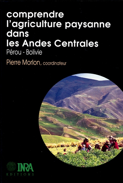 Comprendre l'agriculture paysanne dans les Andes centrales : Pérou, Bolivie