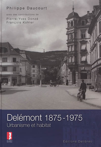 Delémont 1875-1975 : urbanisme et habitat