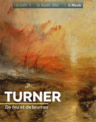 Turner : de feu et de brumes