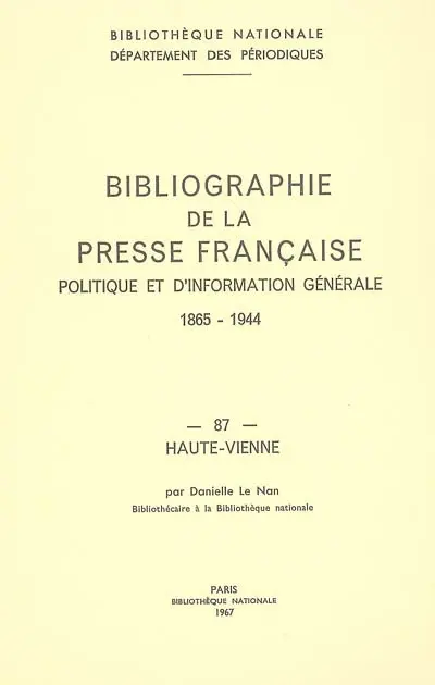 Bibliographie de la presse française politique et d'information générale : 1865-1944. Vol. 87. Haute-Vienne