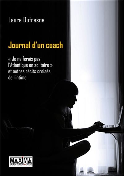Journal d'un coach : je ne ferais pas l'Atlantique en solitaire et autres récits croisés de l'intime