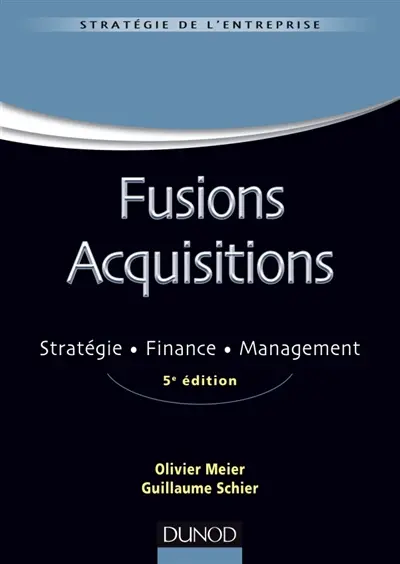 Fusions acquisitions : stratégie, finance, management