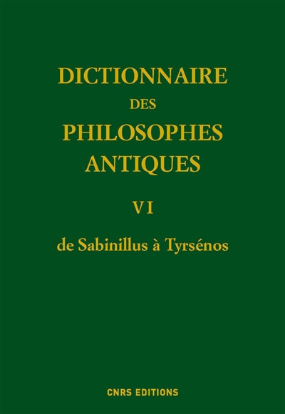 Dictionnaire des philosophes antiques. Vol. 6. De Sabinillus à Tyrsénos