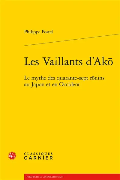 Les vaillants d'Akô : le mythe des quarante-sept rônins au Japon et en Occident