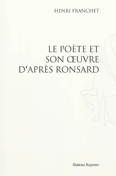 Le poète et son oeuvre d'après Ronsard