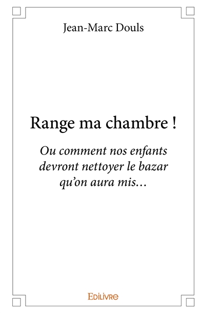 Range ma chambre ! ou...