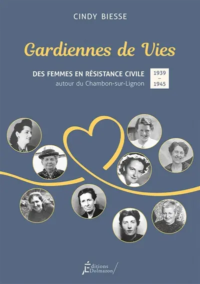 Gardiennes de vies : des femmes en résistance civile autour du Chambon-sur-Lignon : 1939-1945