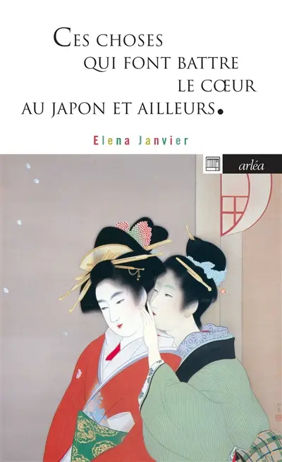 Ces choses qui font battre le coeur : au Japon et ailleurs