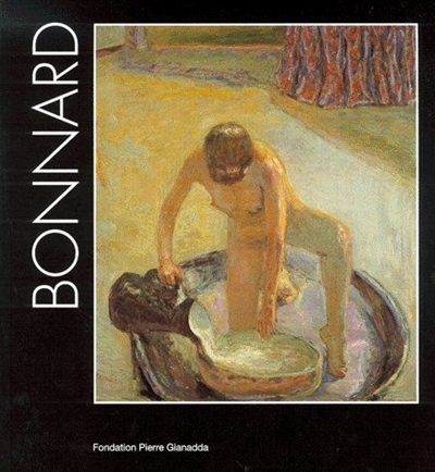 Pierre Bonnard : exposition, Martigny (Suisse), Fondation Pierre Giannada, 11 juin-14 nov. 1999