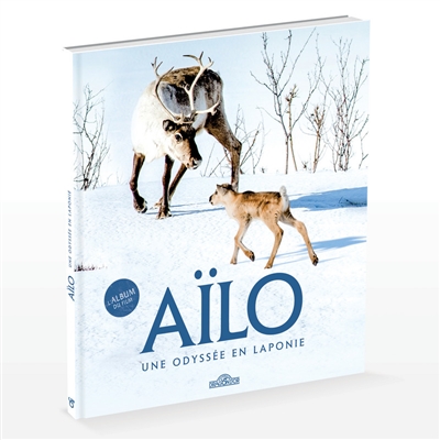 Aïlo : une odyssée en Laponie : l'album du film