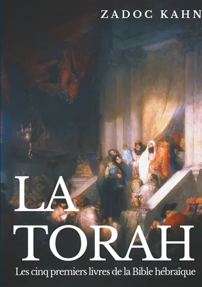 La Torah : Les cinq premiers livres de la Bible hébraïque (texte intégral)