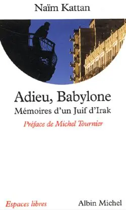 Adieu, Babylone : mémoires d'un Juif d'Irak