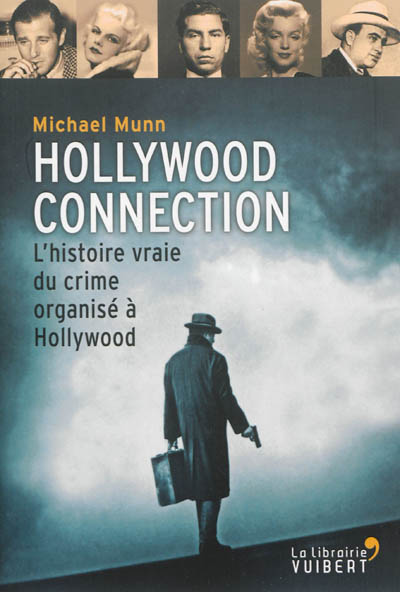 Hollywood connection : l'histoire vraie du crime organisé à Hollywood