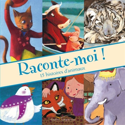 Raconte-moi ! : 15 histoires d'animaux