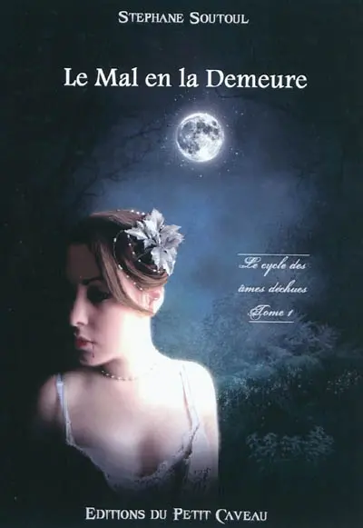 Le cycle des âmes déchues. Vol. 1. Le mal en la demeure