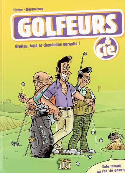 Golfeurs & cie : grattes, tops et chandelles garantis !
