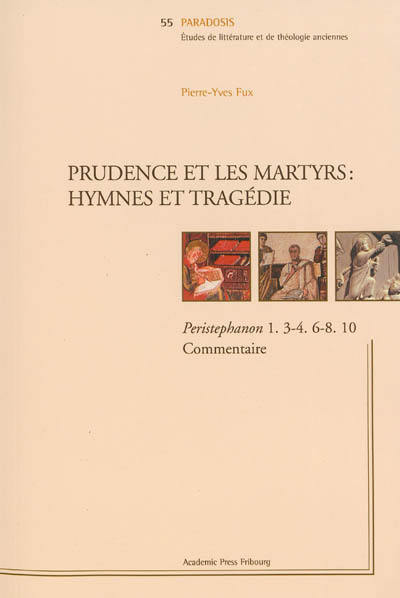 Prudence et les martyrs : hymnes et tragédie : Peristephanon 1, 3-4, 6-8, 10, commentaire
